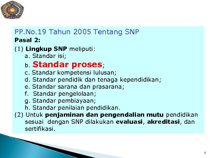 PP. No. 19 Tahun 2005 Tentang SNP Pasal 2: (1) Lingkup SNP meliputi: a.