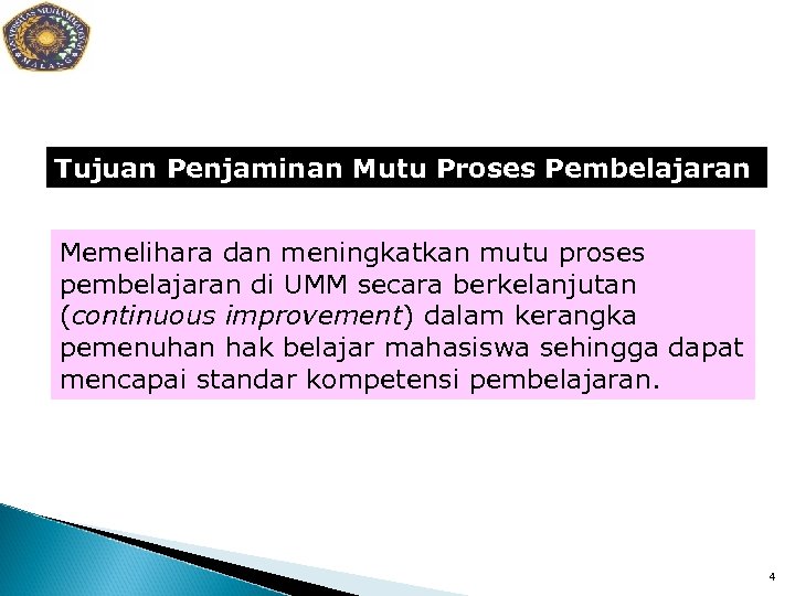 Tujuan Penjaminan Mutu Proses Pembelajaran Memelihara dan meningkatkan mutu proses pembelajaran di UMM secara