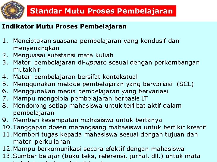 Standar Mutu Proses Pembelajaran Indikator Mutu Proses Pembelajaran 1. Menciptakan suasana pembelajaran yang kondusif