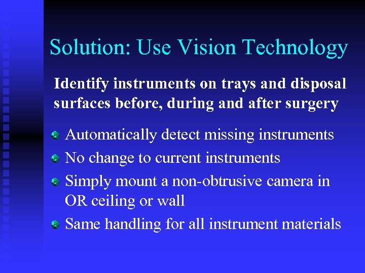 Solution: Use Vision Technology Identify instruments on trays and disposal surfaces before, during and