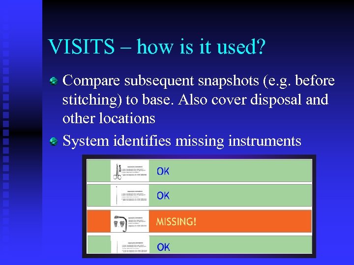 VISITS – how is it used? Compare subsequent snapshots (e. g. before stitching) to