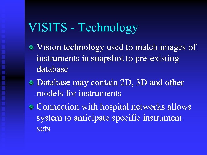 VISITS - Technology Vision technology used to match images of instruments in snapshot to