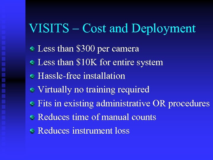 VISITS – Cost and Deployment Less than $300 per camera Less than $10 K