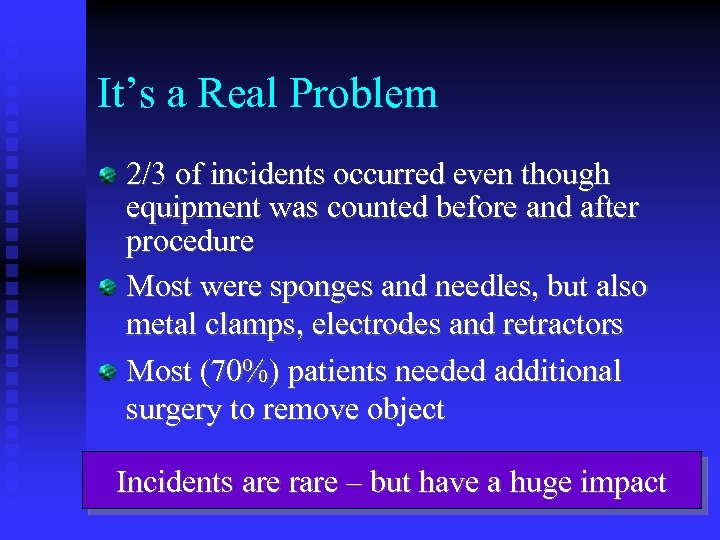 It’s a Real Problem 2/3 of incidents occurred even though equipment was counted before