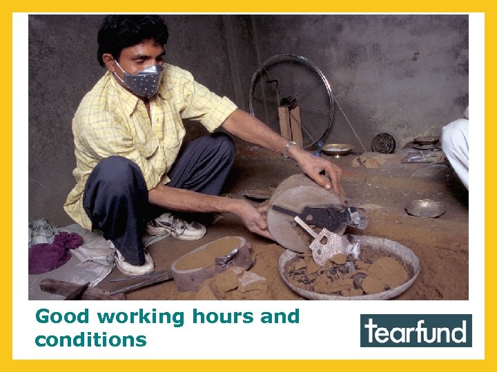 Good working hours and conditions 