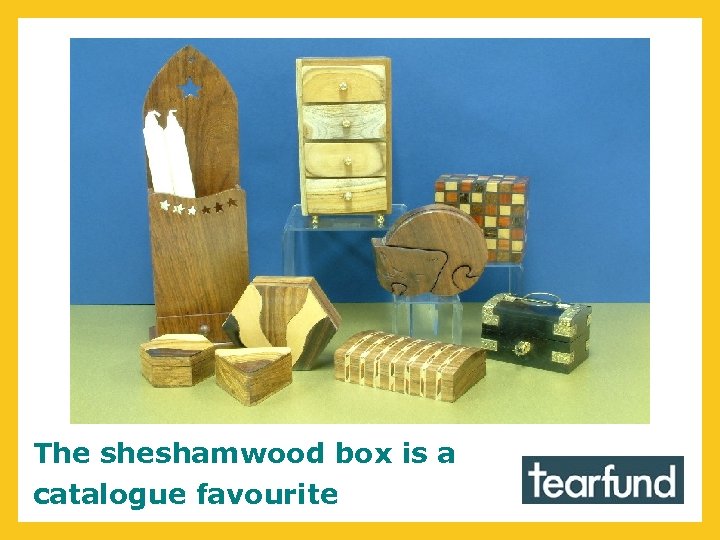 The sheshamwood box is a catalogue favourite 