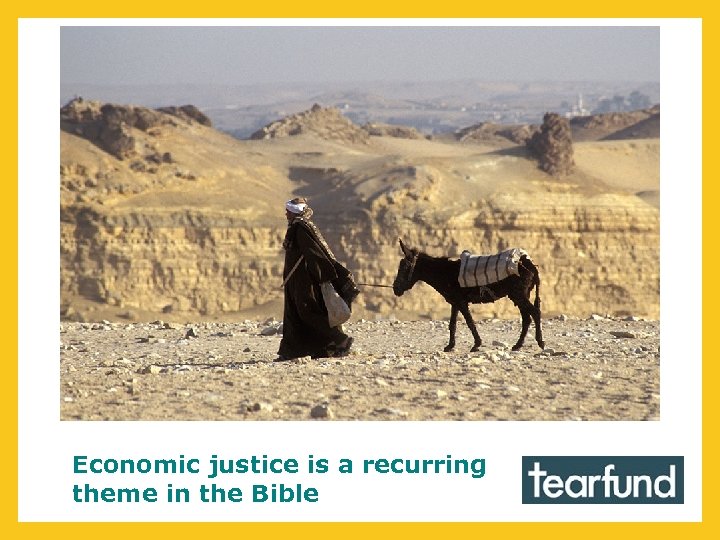 Economic justice is a recurring theme in the Bible 