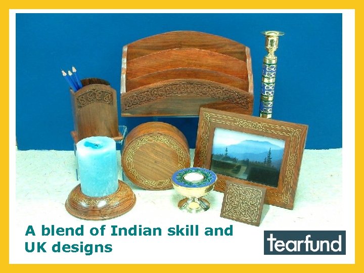A blend of Indian skill and UK designs 