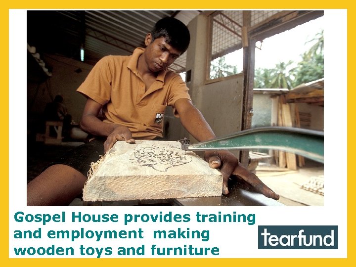 Gospel House provides training and employment making wooden toys and furniture 