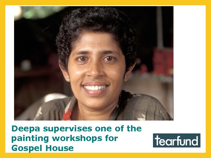 Deepa supervises one of the painting workshops for Gospel House 