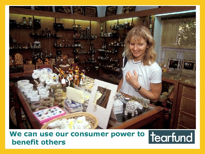 We can use our consumer power to benefit others 