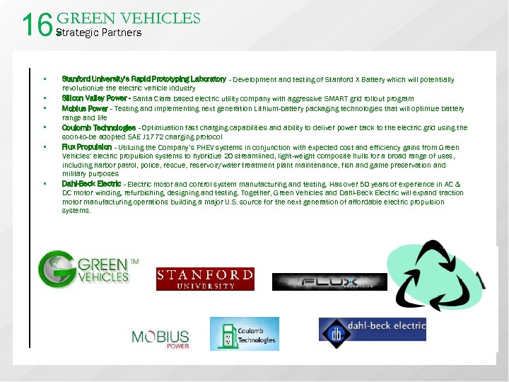16. GREEN VEHICLES Strategic Partners • • • Stanford University’s Rapid Prototyping Laboratory -