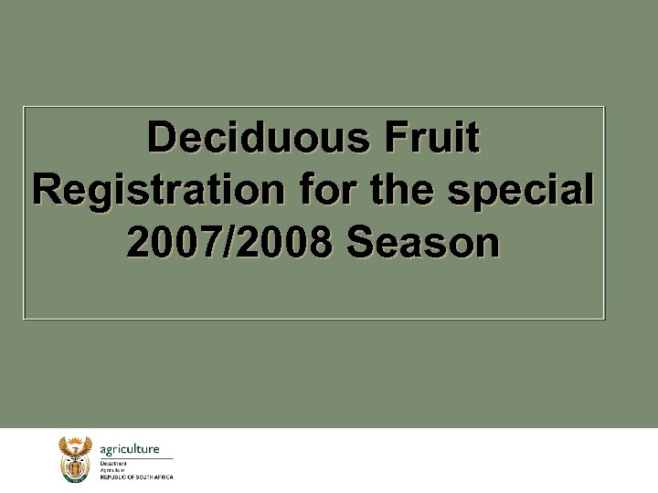 Deciduous Fruit Registration for the special 2007/2008 Season 