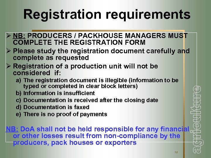 Registration requirements Ø NB: PRODUCERS / PACKHOUSE MANAGERS MUST COMPLETE THE REGISTRATION FORM Ø