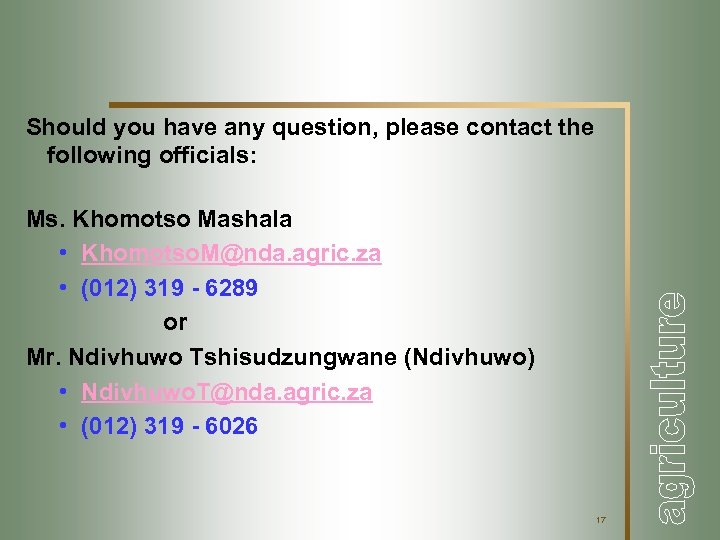 Should you have any question, please contact the following officials: Ms. Khomotso Mashala •