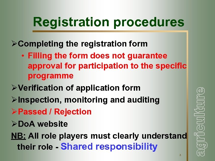 Registration procedures ØCompleting the registration form • Filling the form does not guarantee approval