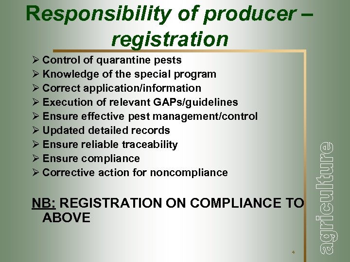 Responsibility of producer – registration Ø Control of quarantine pests Ø Knowledge of the