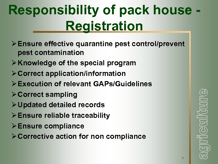 Responsibility of pack house Registration Ø Ensure effective quarantine pest control/prevent pest contamination Ø