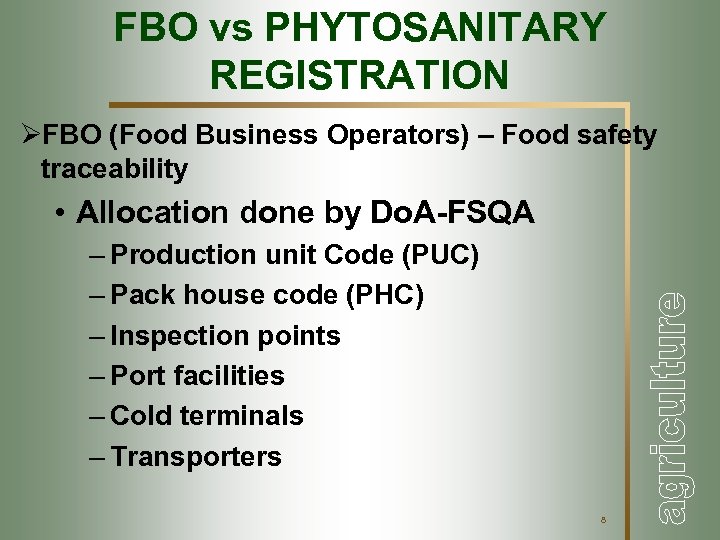 FBO vs PHYTOSANITARY REGISTRATION ØFBO (Food Business Operators) – Food safety traceability • Allocation