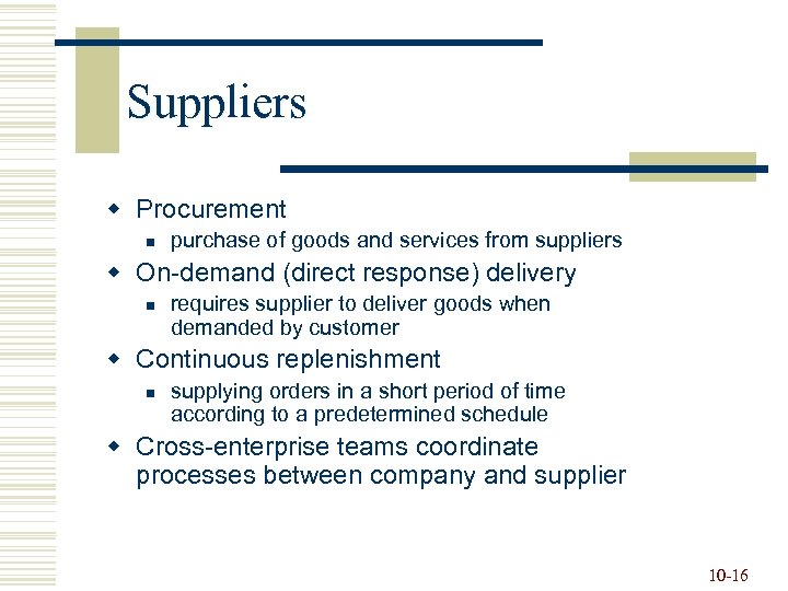 Suppliers w Procurement n purchase of goods and services from suppliers w On-demand (direct