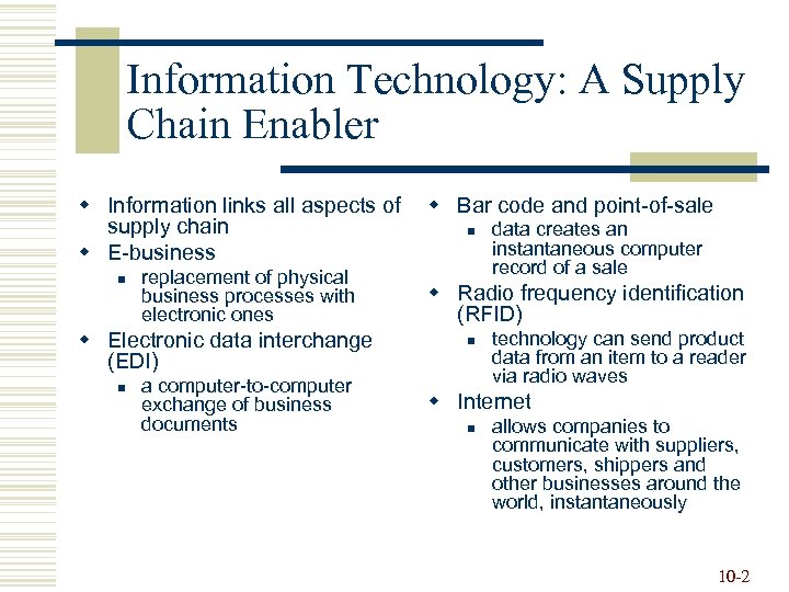 Information Technology: A Supply Chain Enabler w Information links all aspects of supply chain