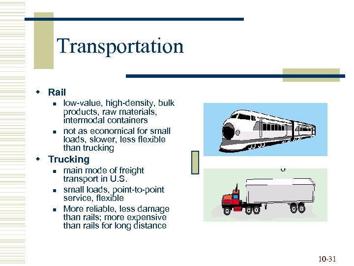 Transportation w Rail n n low-value, high-density, bulk products, raw materials, intermodal containers not