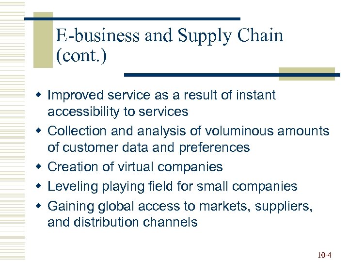 E-business and Supply Chain (cont. ) w Improved service as a result of instant