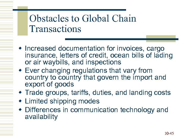 Obstacles to Global Chain Transactions w Increased documentation for invoices, cargo insurance, letters of