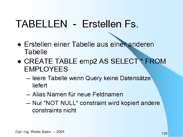 TABELLEN - Erstellen Fs. l l Erstellen einer Tabelle aus einer anderen Tabelle CREATE