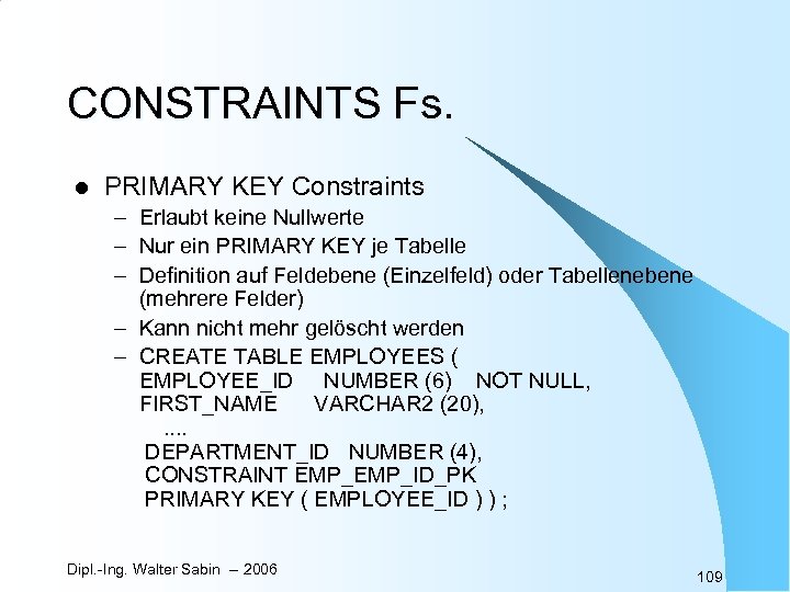 CONSTRAINTS Fs. l PRIMARY KEY Constraints – Erlaubt keine Nullwerte – Nur ein PRIMARY