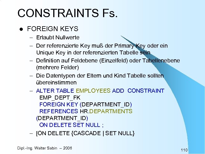 CONSTRAINTS Fs. l FOREIGN KEYS – Erlaubt Nullwerte – Der referenzierte Key muß der