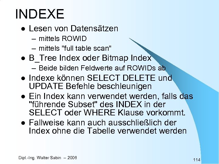 INDEXE l Lesen von Datensätzen – mittels ROWID – mittels 