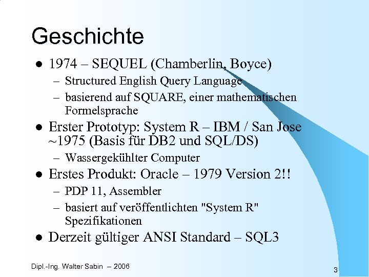 Geschichte l 1974 – SEQUEL (Chamberlin, Boyce) – Structured English Query Language – basierend