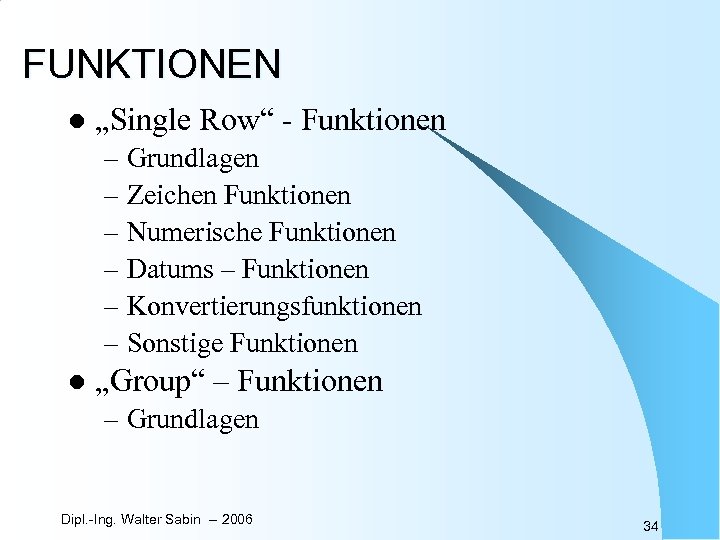 FUNKTIONEN l „Single Row“ - Funktionen – Grundlagen – Zeichen Funktionen – Numerische Funktionen