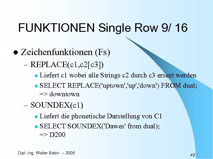 FUNKTIONEN Single Row 9/ 16 l Zeichenfunktionen (Fs) – REPLACE(c 1, c 2[c 3])