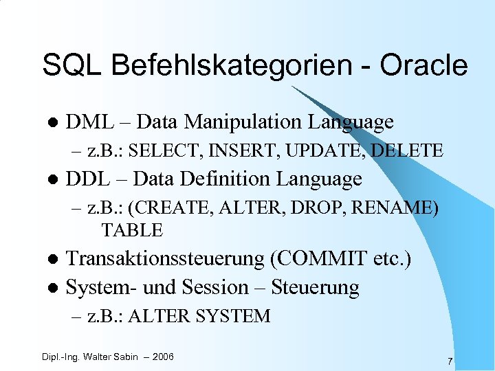 SQL Befehlskategorien - Oracle l DML – Data Manipulation Language – z. B. :