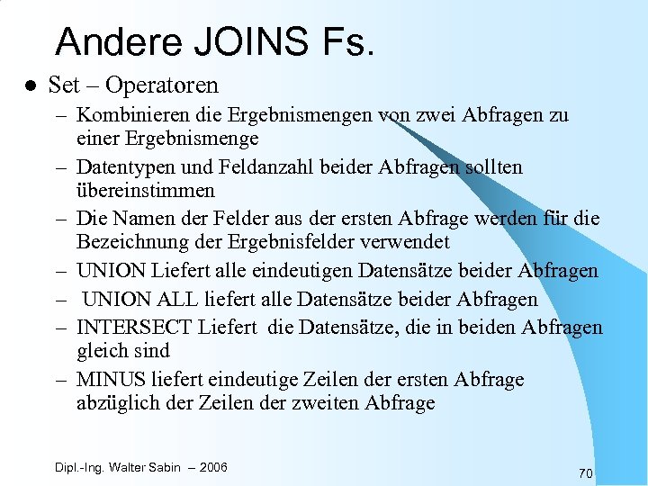 Andere JOINS Fs. l Set – Operatoren – Kombinieren die Ergebnismengen von zwei Abfragen