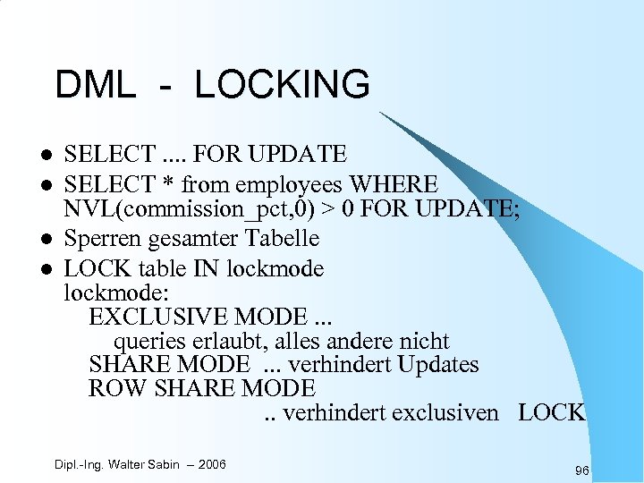 DML - LOCKING l l SELECT. . FOR UPDATE SELECT * from employees WHERE