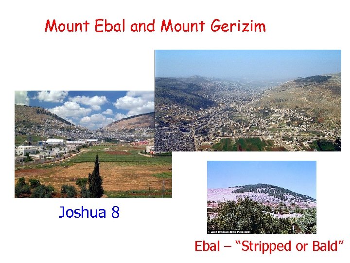 Mount Ebal and Mount Gerizim Joshua 8 Ebal – “Stripped or Bald” 