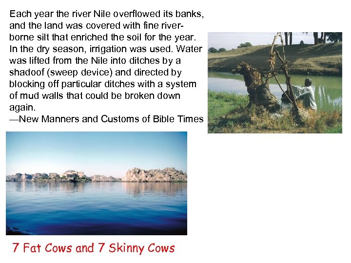 Each year the river Nile overflowed its banks, and the land was covered with