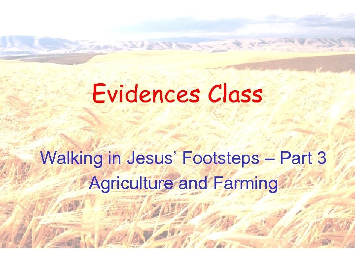 Evidences Class Walking in Jesus’ Footsteps – Part 3 Agriculture and Farming 