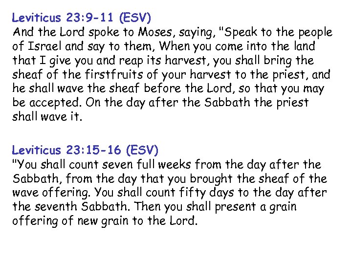 Leviticus 23: 9 -11 (ESV) And the Lord spoke to Moses, saying, 