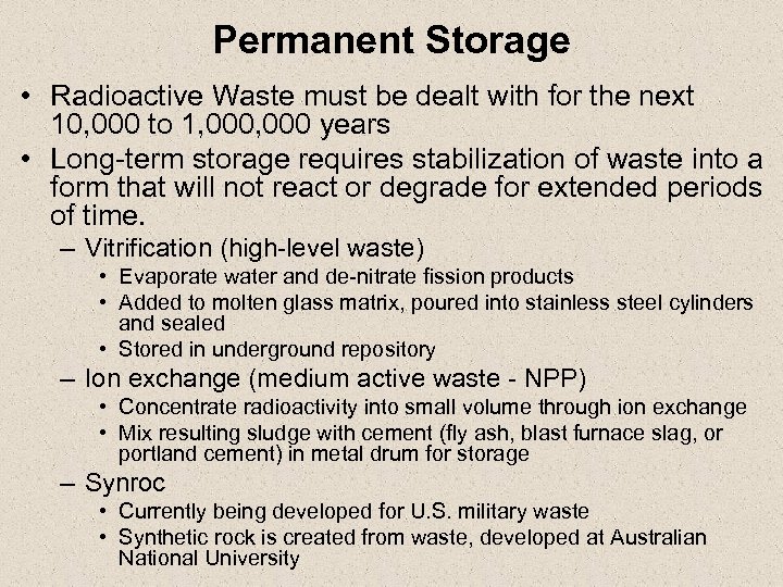 Permanent Storage • Radioactive Waste must be dealt with for the next 10, 000