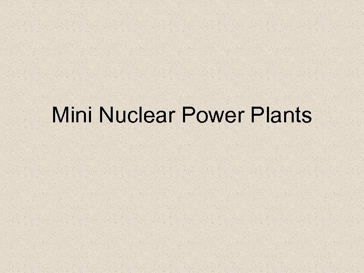 Mini Nuclear Power Plants 