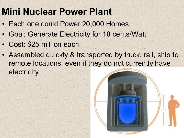 Mini Nuclear Power Plant • • Each one could Power 20, 000 Homes Goal: