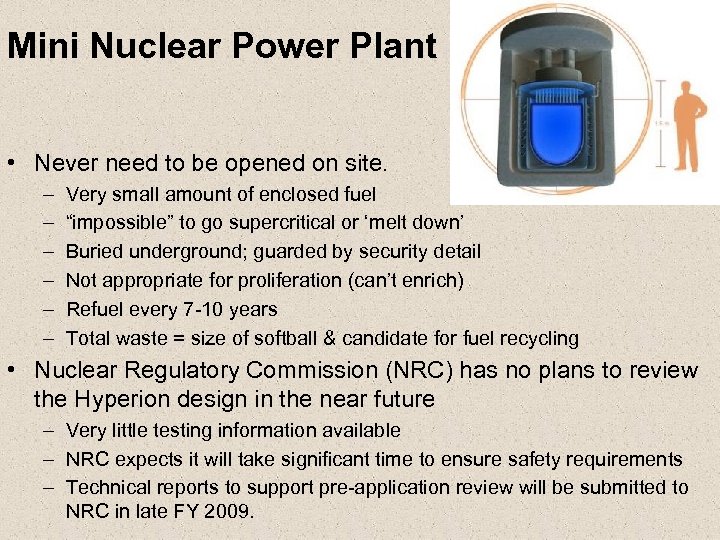 Mini Nuclear Power Plant • Never need to be opened on site. – –