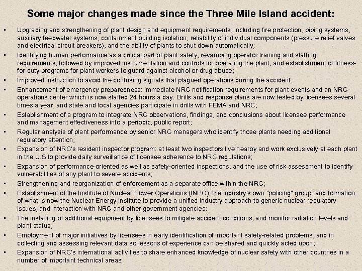 Some major changes made since the Three Mile Island accident: • • • •
