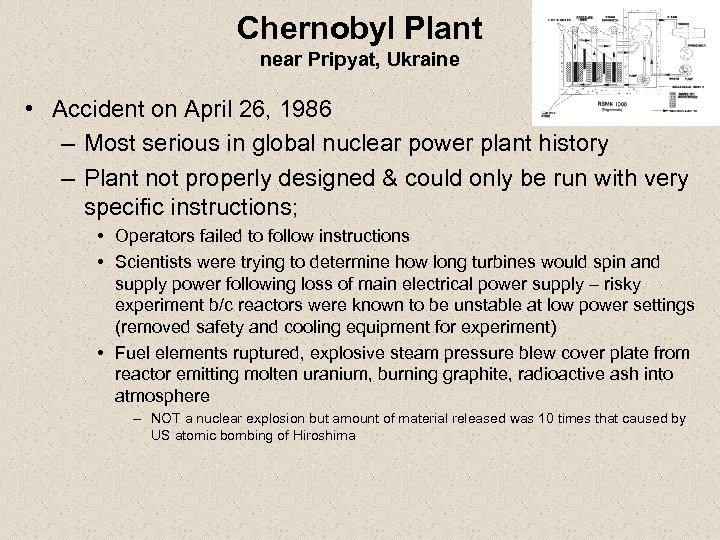 Chernobyl Plant near Pripyat, Ukraine • Accident on April 26, 1986 – Most serious