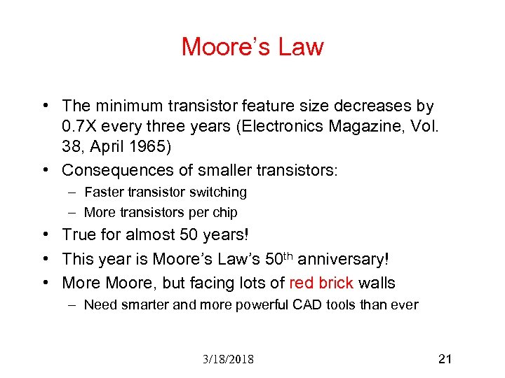 Moore’s Law • The minimum transistor feature size decreases by 0. 7 X every