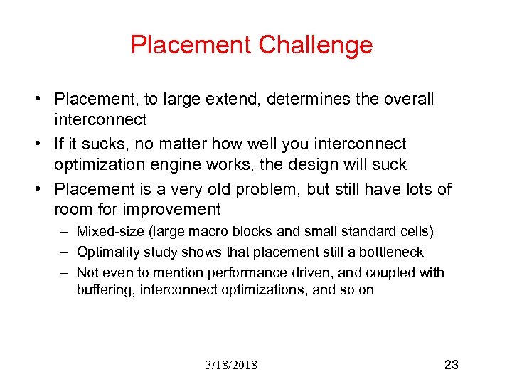 Placement Challenge • Placement, to large extend, determines the overall interconnect • If it